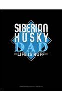 Siberian Husky Dad Life Is Ruff: Composition Notebook: Wide Ruled(1322 Composition Notebook: Wide Ruled)