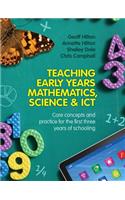 Teaching Early Years Mathematics, Science and ICT: Core Concepts and Practice for the First Three Years of Schooling