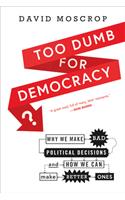 Too Dumb for Democracy?