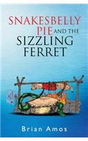 Snakesbelly Pie and the Sizzling Ferret