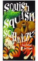 SQUISH SQUASH SQUEEZE