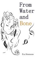 From Water and Bone