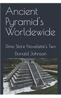 Ancient Pyramid's Worldewide