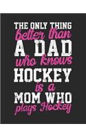 The Only Thing Better Than A Dad Who Knows Hockey Is A Mom Who Plays Hockey