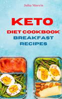 Keto Diet Cookbook Breakfast Recipes: Quick, Easy and Delicious Low Carb Recipes for weight loss
