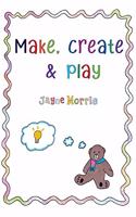 Make, Create & Play