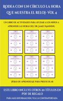 Hojas de aprendizaje para preescolar (Rodea con un círculo la hora que muestra el reloj- Vol 4): Este libro contiene 30 fichas con actividades a todo color para niños de 5 a 6 años(45 Hojas de Aprendizaje Para Preescolar)