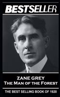 Zane Grey - The Man of the Forest