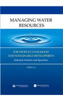 Managing Water Resources for People's Livelihood and Sustainable Development: Selected Articles and Speeches