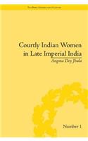 Courtly Indian Women in Late Imperial India