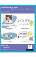 Introduction to IP Video; Digitization, Compression and Transmission