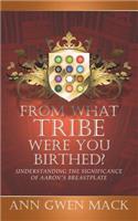 From What Tribe Were You Birthed?