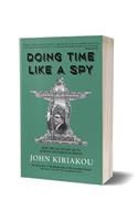 Doing Time Like a Spy: How the CIA Taught Me to Survive and Thrive in Prison