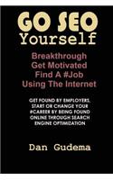 Go SEO Yourself: Breakthrough, Get Motivated, Find A #Job Using The Internet