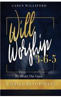Will Worship 3-6-5 Daily Devotional: His Heart, Our Guide