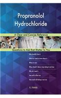 Propranolol Hydrochloride; A Clear and Concise Reference