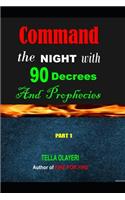Command the NIGHT with 90 Decrees And Prophecies