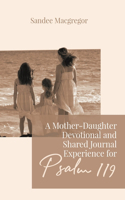Mother-Daughter Devotional and Shared Journal Experience for Psalm 119