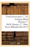 Conclusions Pour 1 ° M. Georges-Alfred Dornier, 2 ° Melle Dornier, 3 ° Mme Veuve Billardet