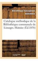 Catalogue Méthodique de la Bibliothèque Communale de Limoges. Histoire