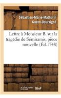 Lettre À Monsieur B. Sur La Tragédie de Sémiramis, Pièce Nouvelle