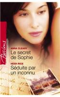 Le Secret de Sophie - Seduite Par Un Inconnu (Harlequin Passions)