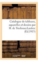 Catalogue de Tableaux, Aquarelles Et Dessins Par H. de Toulouse-Lautrec