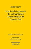 Funktionelle Äquivalente der strafrechtlichen Konkurrenzlehre im Common Law: Zugleich eine Abhandlung über die unechte Idealkonkurrenz im Völkerstrafrecht(64 Rechtsvergleichung und Rechtsvereinheitlichung)