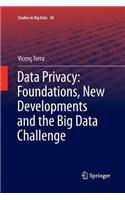 Data Privacy: Foundations, New Developments and the Big Data Challenge