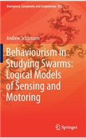 Behaviourism in Studying Swarms: Logical Models of Sensing and Motoring