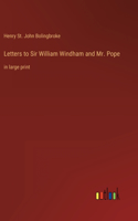 Letters to Sir William Windham and Mr. Pope