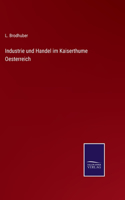 Industrie und Handel im Kaiserthume Oesterreich