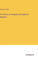 History of Annapolis, the Capital of Maryland