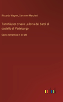 Tannhäuser ovvero La lotta dei bardi al castello di Varteburgo