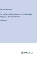 Intellectual Development of the Canadian People; An Historical Review