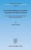 Der Zusammenhang Von Freiheit, Sicherheit Und Strafe Im Recht