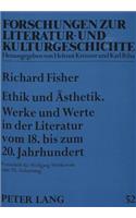 Ethik und Aesthetik. Werke und Werte in der Literatur vom 18. bis zum 20. Jahrhundert
