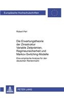 Die Erwartungstheorie Der Zinsstruktur: Variable Zeitpraemien, Regimeunsicherheit Und Markov-Switching-Modelle