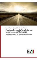 Proctocolectomia Totale Ibrida Laparoscopica/ Robotica