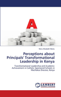 Perceptions about Principals' Transformational Leadership in Kenya: (English)
