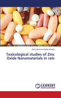 Toxicological studies of Zinc Oxide Nanomaterials in rats