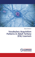 Vocabulary Acquisition Patterns in Adult Tertiary (ESL) Learners
