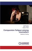 Compassion Fatigue Among Counselors