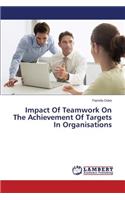Impact Of Teamwork On The Achievement Of Targets In Organisations