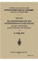 Die Grundprinzipien der Rein Naturwissenschaftlichen Biologie und ihre Anwendungen in der Physiologie und Pathologie