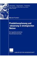 Produktionsplanung Und -Steuerung in Strategischen Netzen