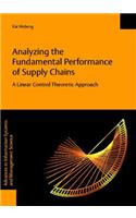Analyzing the Fundamental Performance of Supply Chains - a Linear Control Theoretic Approach