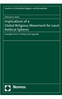 Implications of a Global Religious Movement for Local Political Spheres: Evangelicalism in Kenya and Uganda(7 Studien Zu Ethnizitat, Religion Und Demokratie)