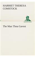 Man Thou Gavest