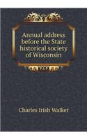Annual address before the State historical society of Wisconsin
